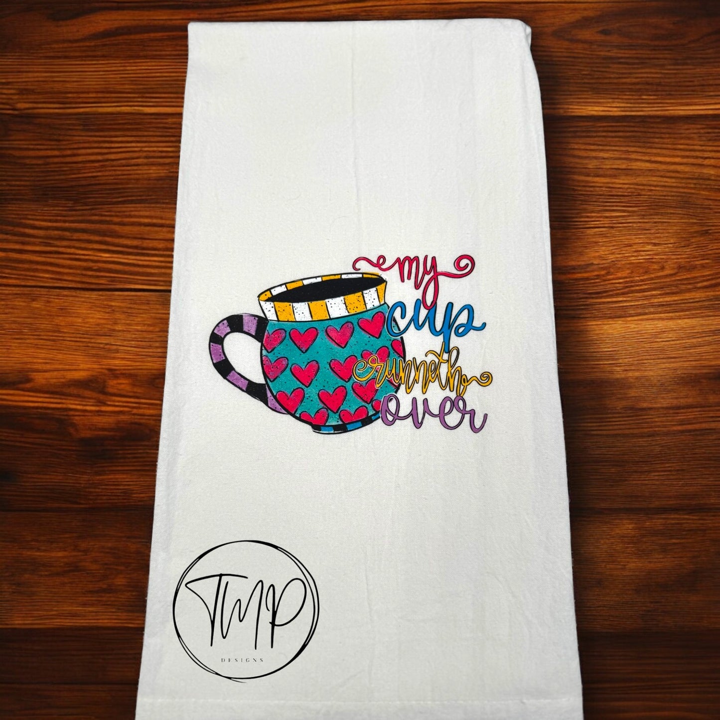 My Cup Runneth Over Flour Sack Towel