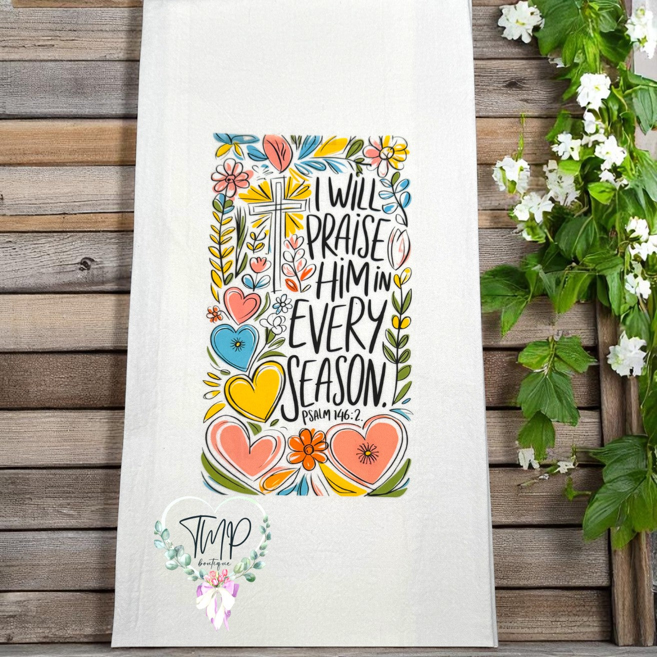 I Will Praise Him in Every Season Hand Towel