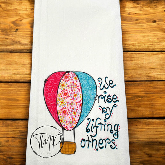 We Rise By Lifting Others Flour Sack Towel